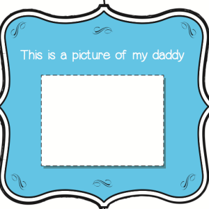 Printable ‘My Daddy’ Picture Frames Guide