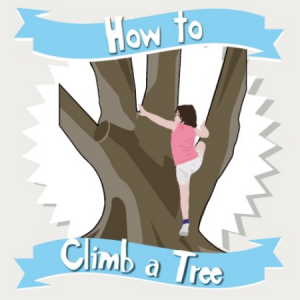 A Printable Guide To Tree Climbing