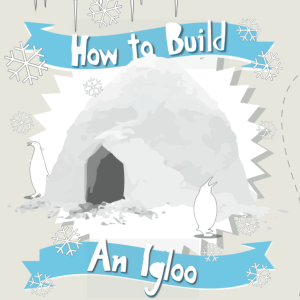 A Printable Guide To Building An Igloo